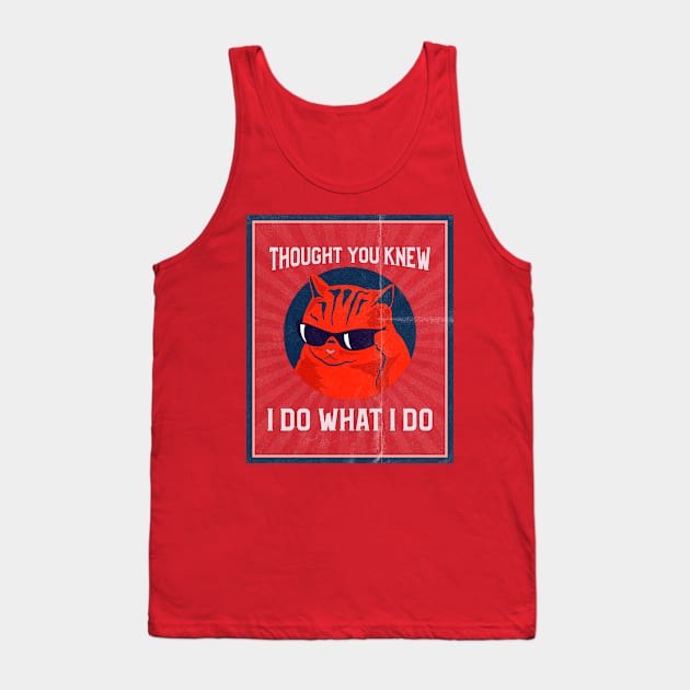 Thought You Knew - I Do What I Do Cat Tank Top by TJWDraws